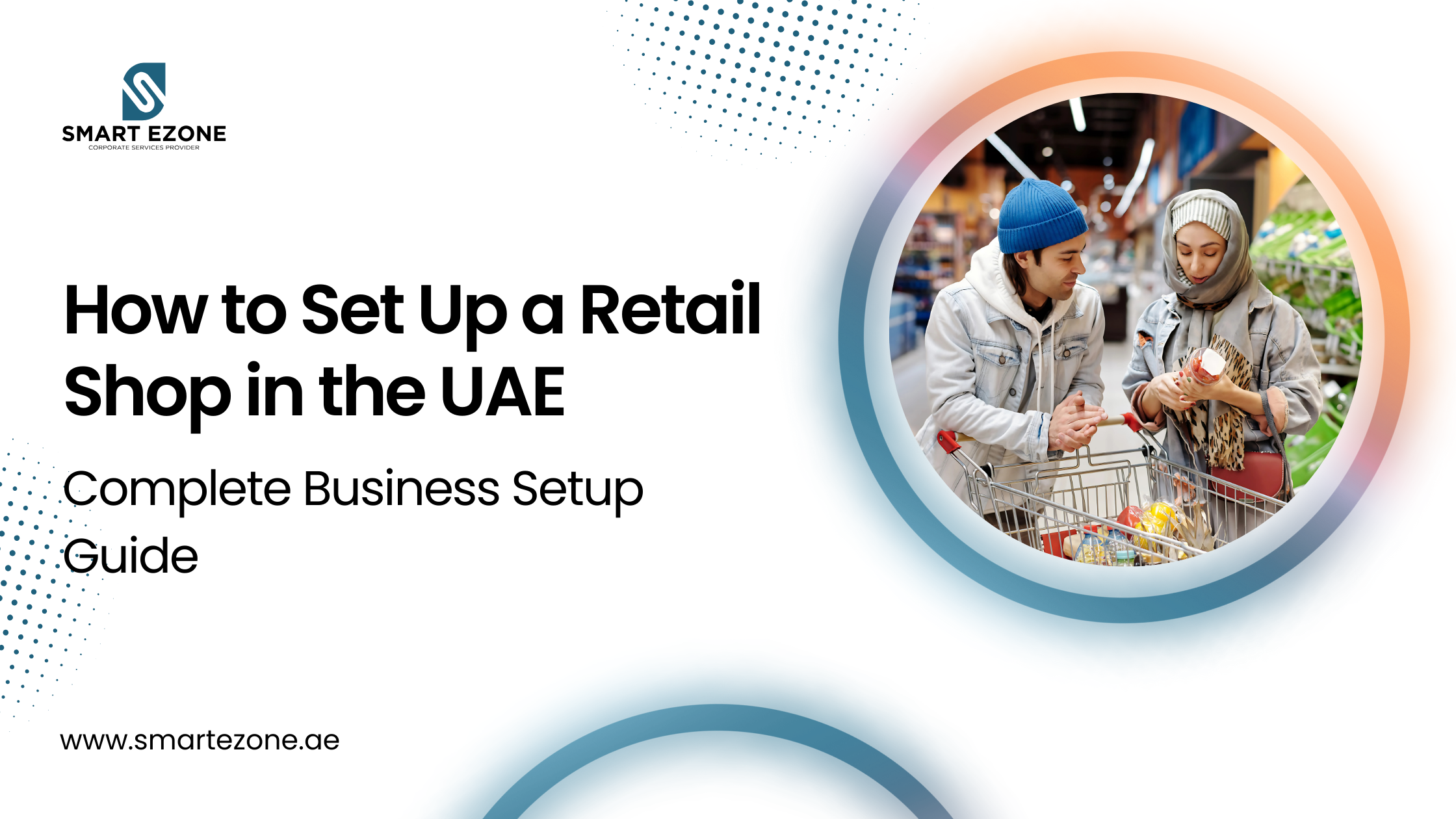 Guide on how to set up a retail shop in the UAE – Smart Ezone blog
